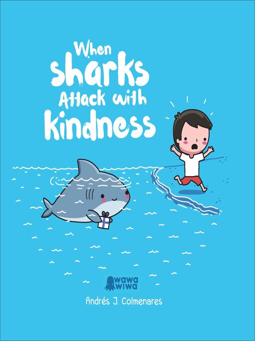 Title details for When Sharks Attack With Kindness by Andrés J. Colmenares - Available